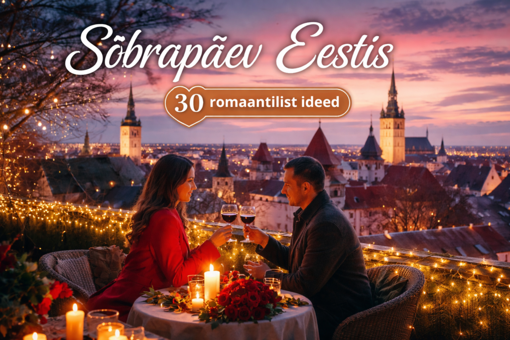 💘 Kus tähistada sõbrapäeva Eestis? 30 ideed romantiliseks õhtuks
